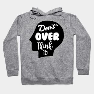 Don't Overthink It Hoodie